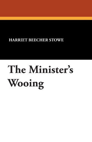 Cover for Harriet Beecher Stowe · The Minister's Wooing (Paperback Book) (2024)