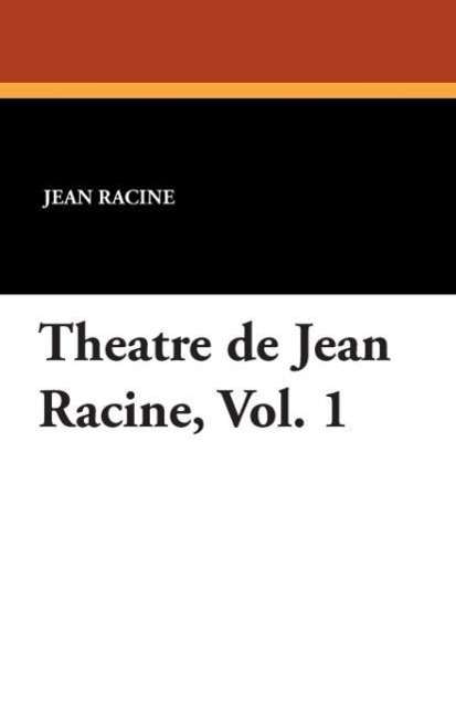 Cover for Jean Racine · Theatre De Jean Racine, Vol. 1 (Paperback Book) [French edition] (2024)