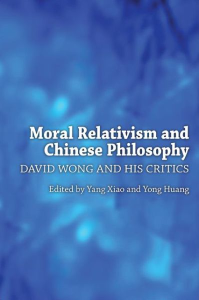 Cover for Yang Xiao · Moral Relativism and Chinese Philosophy: David Wong and His Critics (Paperback Book) (2015)