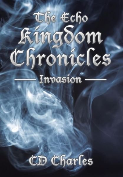 Cover for Cd Charles · The Echo Kingdom Chronicles (Hardcover bog) (2015)