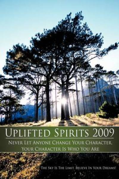 Cover for Sky is the Limit! the Sky is the Limit! · Uplifted Spirits 2009: Never Let Anyone Change Your Character, Your Character is Who You Are. (Paperback Bog) (2009)