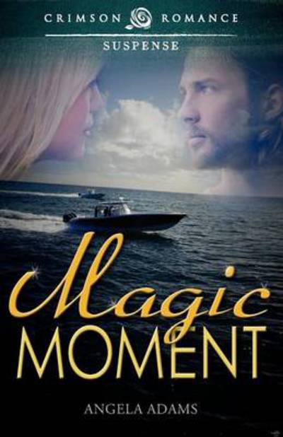 Magic Moment - Angela Adams - Libros - Crimson Romance - 9781440554940 - 1 de diciembre de 2012