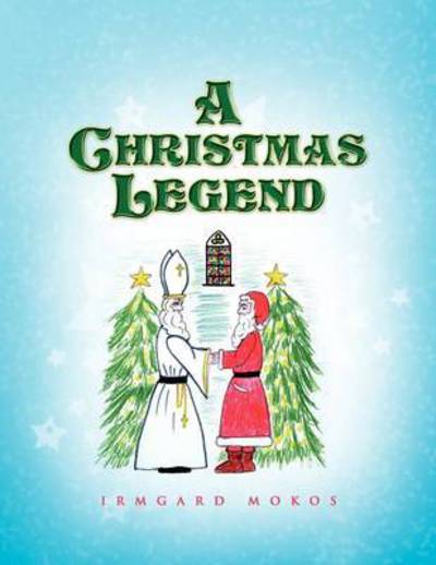 Cover for Irmgard Mokos · A Christmas Legend (Paperback Book) (2009)