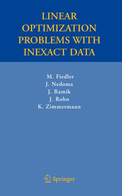 Cover for Miroslav Fiedler · Linear Optimization Problems with Inexact Data (Taschenbuch) [Softcover reprint of hardcover 1st ed. 2006 edition] (2010)