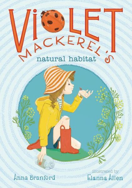 Cover for Anna Branford · Violet Mackerel's Natural Habitat (Hardcover Book) (2013)