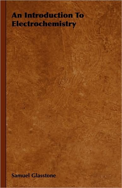 Cover for Samuel Glasstone · An Introduction to Electrochemistry (Innbunden bok) (2008)