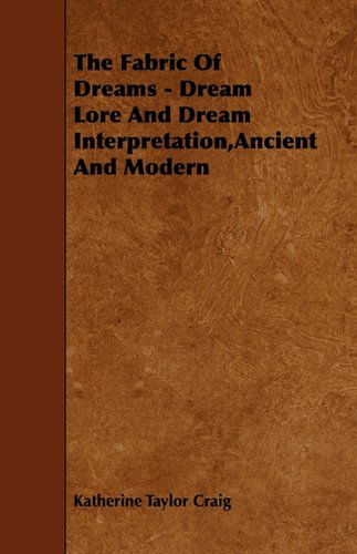 Cover for Katherine Taylor Craig · The Fabric of Dreams - Dream Lore and Dream Interpretation, Ancient and Modern (Paperback Book) (2010)