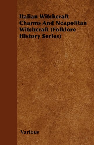 Cover for Italian Witchcraft Charms and Neapolitan Witchcraft (Folklore History Series) (Paperback Book) (2010)