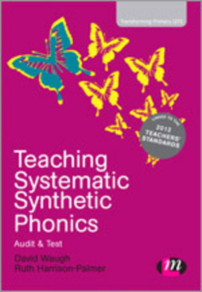 Cover for David Waugh · Teaching Systematic Synthetic Phonics: Audit and Test - Transforming Primary QTS Series (Hardcover Book) (2013)