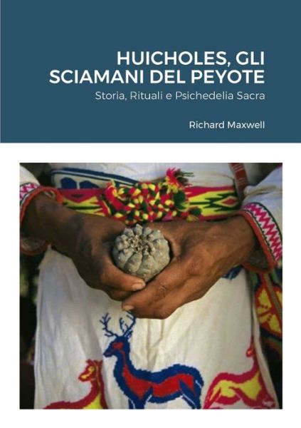 Cover for Richard Maxwell · Huicholes, gli Sciamani Del Peyote (Book) (2023)