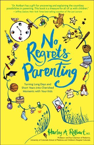 Cover for Harley A. Rotbart M.d. · No Regrets Parenting: Turning Long Days and Short Years into Cherished Moments with Your Kids (Paperback Book) [Original edition] (2017)