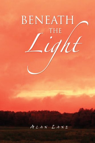 Beneath the Light - Alan Lane - Books - Xlibris Corporation - 9781450003940 - May 14, 2010