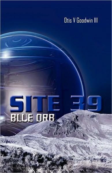 Otis V III Goodwin · Site 39, Blue Orb (Pocketbok) (2010)