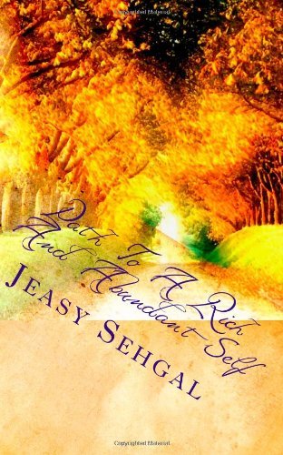 Cover for Jeasy Sehgal · Path to a Rich and Abundant Self: Experiencing the Magic of Universal Attraction (Paperback Book) (2010)