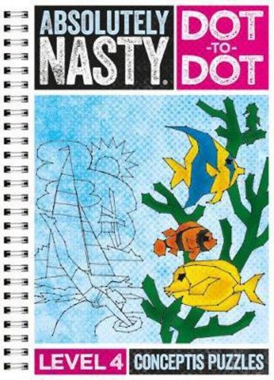 Cover for Conceptis Puzzles · Absolutely Nasty Dot-to-Dot Level 4 - Absolutely Nasty Series (Spiral Book) (2017)