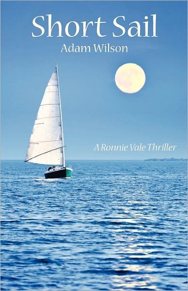 Cover for Adam Wilson · Short Sail: a Ronnie Vale Thriller (Taschenbuch) (2011)