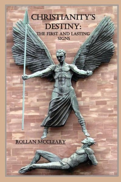 Christianity's Destiny - Rollan Mccleary - Kirjat - CreateSpace Independent Publishing Platf - 9781456548940 - tiistai 10. toukokuuta 2011