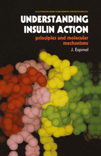 Cover for J. Espinal · Understanding Insulin Action: Principles and Molecular Mechanisms - Ettore Majorana International Science Series (Paperback Book) [Softcover reprint of the original 1st ed. 1989 edition] (2011)