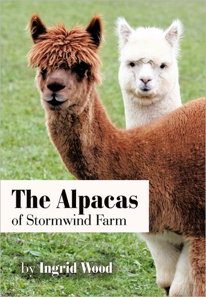 Cover for Ingrid Wood · The Alpacas of Stormwind Farm (Hardcover Book) (2011)