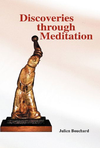 Cover for Julien Bouchard · Discoveries Through Meditation (Hardcover Book) (2011)