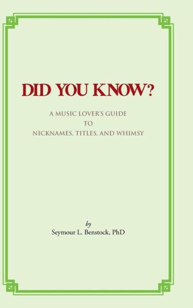 Cover for Seymour L Benstock Phd · Did You Know?: a Music Lover's Guide to Nicknames, Titles, and Whimsy (Hardcover Book) (2013)