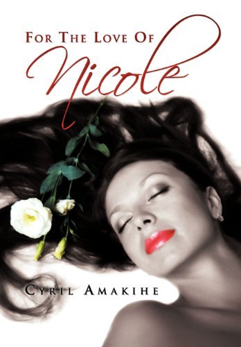Cover for Cyril Amakihe · For the Love of Nicole (Hardcover Book) (2012)