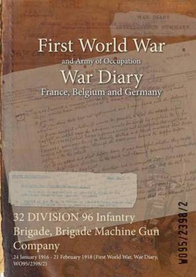 Cover for Wo95/2398/2 · 32 DIVISION 96 Infantry Brigade, Brigade Machine Gun Company : 24 January 1916 - 21 February 1918 (Paperback Bog) (2015)