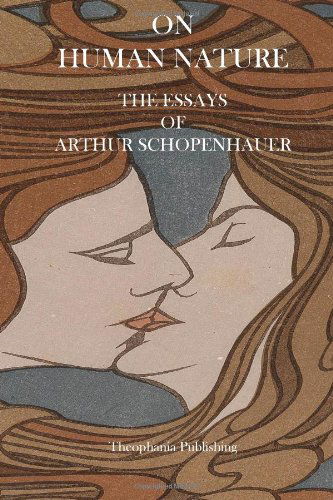 Cover for Arthur Schopenhauer · On Human Nature - the Essays of Arthur Schopenhauer (Paperback Book) (2012)