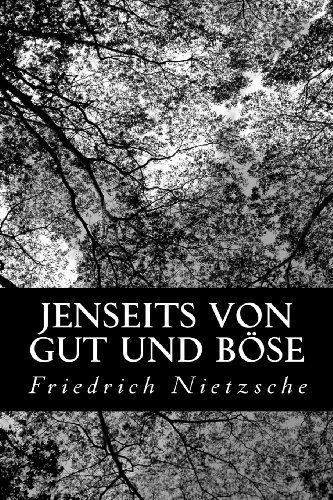 Jenseits Von Gut Und Böse - Friedrich Nietzsche - Books - CreateSpace Independent Publishing Platf - 9781477677940 - June 18, 2012