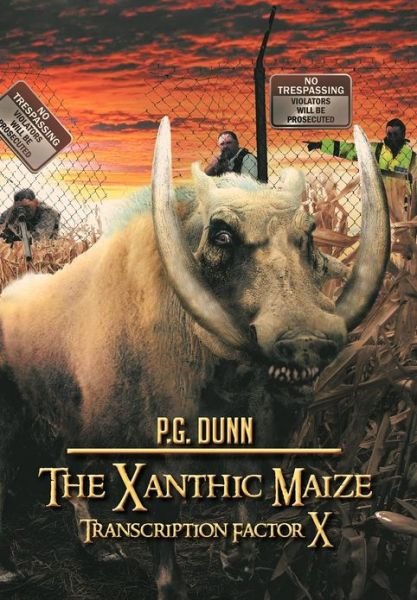 Cover for P G Dunn · The Xanthic Maize: Transcription Factor X (Hardcover Book) (2012)