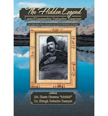 Cover for Hasta Gautam Mridul · The Hidden Legend: Late: Khagendra Bahadur Basnyat (Hardcover Book) (2014)