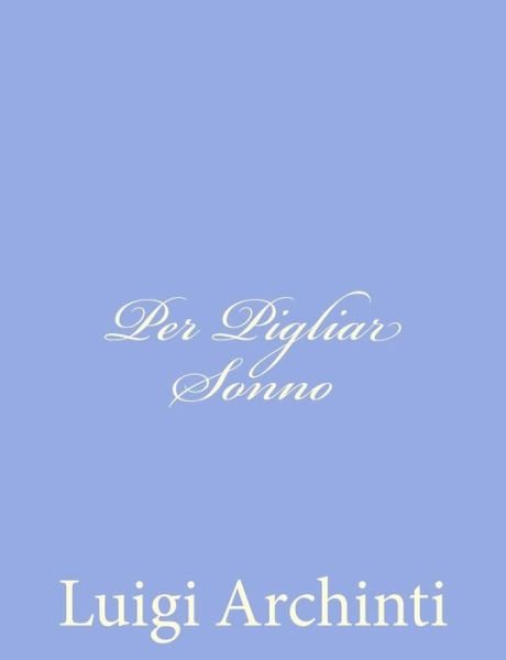 Cover for Luigi Archinti · Per Pigliar Sonno (Paperback Book) [Italian edition] (2012)