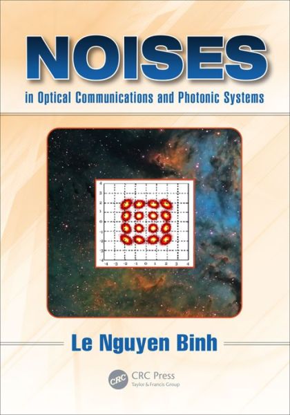 Cover for Le Nguyen Binh · Noises in Optical Communications and Photonic Systems - Optics and Photonics (Hardcover Book) (2016)