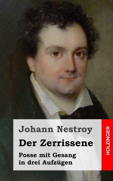 Cover for Johann Nestroy · Der Zerrissene: Posse Mit Gesang in Drei Aufzügen (Pocketbok) [German edition] (2013)