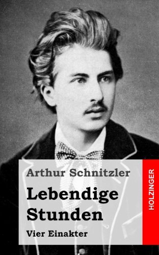 Cover for Arthur Schnitzler · Lebendige Stunden: Vier Einakter (Taschenbuch) [German edition] (2013)