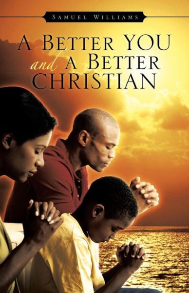 Cover for Samuel Williams · A Better You and a Better Christian (Paperback Book) (2014)