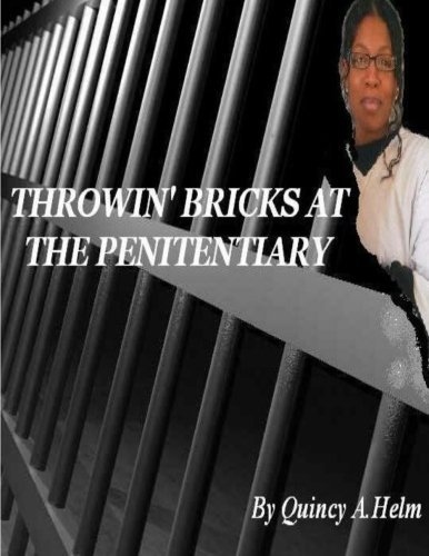 Cover for Ms Quincy Ann Helm · Throwin' Bricks at the Penitentiary (Paperback Bog) (2013)