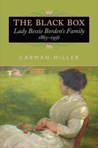 Cover for Carman Miller · The Black Box: Lady Bessie Borden's Family, 1863-1956 (Hardcover Book) (2025)