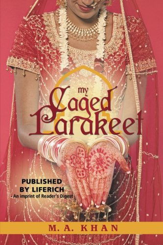 My Caged Parakeet - M. A. Khan - Książki - LifeRichPublishing - 9781489700940 - 9 grudnia 2013