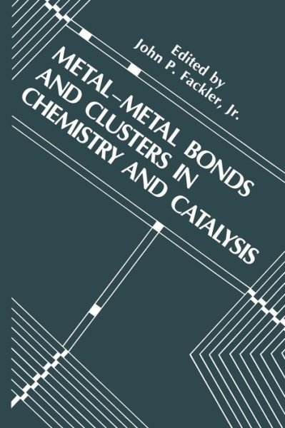Cover for Fackler, John P, Jr. · Metal-Metal Bonds and Clusters in Chemistry and Catalysis - Industry-University Cooperative Chemistry Program Symposia (Pocketbok) [Softcover reprint of the original 1st ed. 1990 edition] (2013)