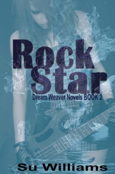 Cover for Su Williams · Rock Star: Dream Weaver Novels Book 2 (Paperback Book) (2014)