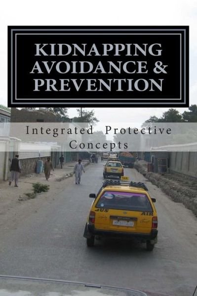 Cover for Integrated Protective Concepts · Kidnapping Avoidance &amp; Prevention (Paperback Bog) (2014)