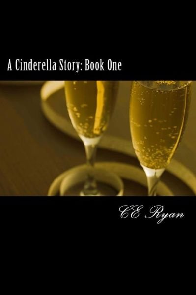 Cover for Ce Ryan · A Cinderella Story: Book One (Paperback Bog) (2014)