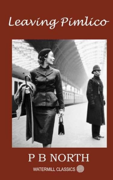 Cover for P B North · Leaving Pimlico (Paperback Book) (2014)