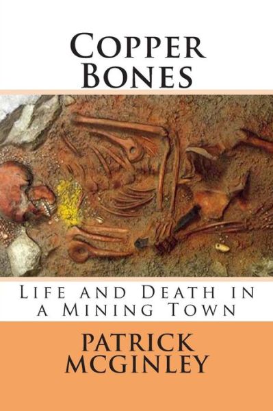 Copper Bones - Patrick Mcginley - Livros - Createspace - 9781499332940 - 28 de outubro de 2014