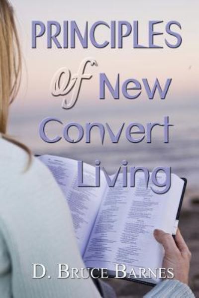 Cover for D Bruce Barnes · Principles of New Convert Living (Paperback Book) (2014)