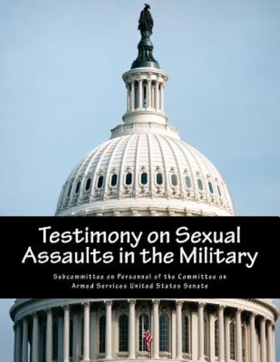 Cover for Subcommittee on Personnel of the Committ · Testimony on Sexual Assaults in the Military (Paperback Book) (2014)