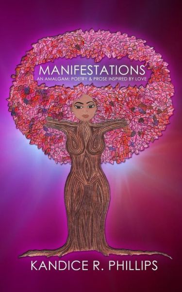 Cover for Kandice R Phillips · Manifestations: an Amalgam: Poetry &amp; Prose Inspired by Love (Paperback Book) (2014)