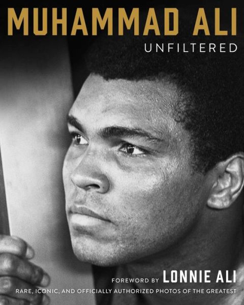 Cover for Muhammad Ali · Muhammad Ali Unfiltered: Rare, Iconic, and Officially Authorized Photos of the Greatest (Hardcover Book) (2016)