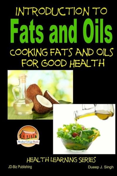Cover for Dueep J. Singh · Introduction to Fats and Oils - Cooking Fats and Oils for Good Health (Paperback Bog) (2014)